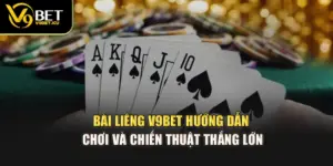 Bài Liêng V9BET - Hướng Dẫn Chơi Và Chiến Thuật Thắng Lớn
