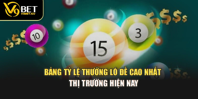 Bảng tỷ lệ thưởng lô đề cao nhất thị trường hiện nay