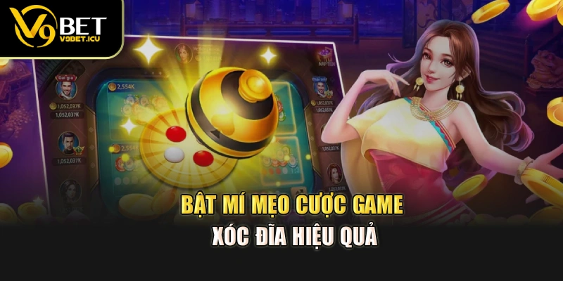 Bật mí mẹo cược game xóc đĩa hiệu quả