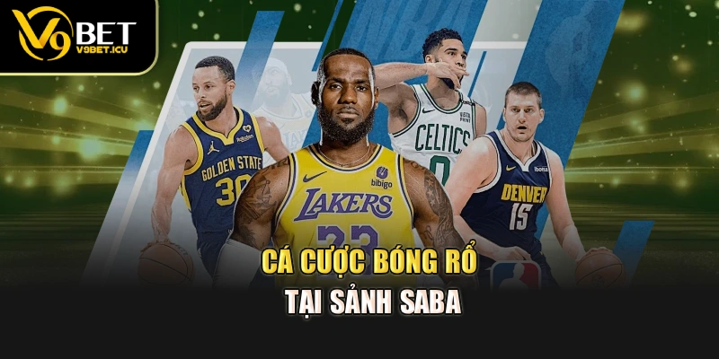 Cá cược bóng rổ tại sảnh SABA