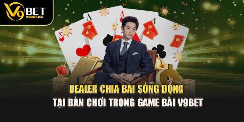 Dealer chia bài sống động tại bàn chơi trong game bài V9BET