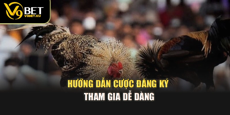 Hướng dẫn cược đăng ký tham gia dễ dàng
