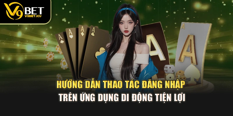 Hướng dẫn thao tác đăng nhập trên ứng dụng di động tiện lợi