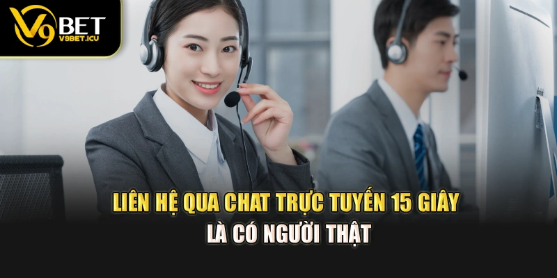 Liên hệ qua chat trực tuyến – 15 giây là có người thật