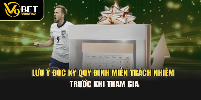 Lưu ý đọc kỹ quy định miễn trách nhiệm trước khi tham gia