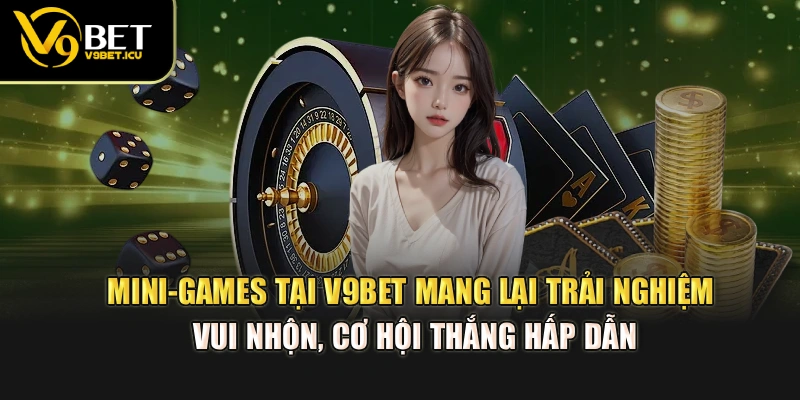 Mini-games tại V9BET mang lại trải nghiệm vui nhộn, cơ hội thắng hấp dẫn