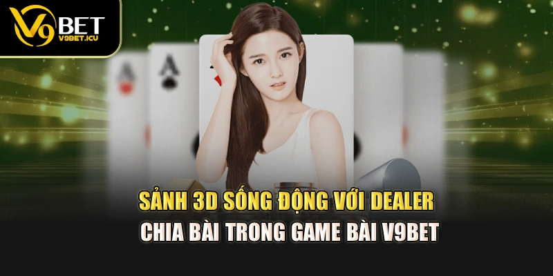 Sảnh 3D sống động với dealer chia bài trong game bài V9BET