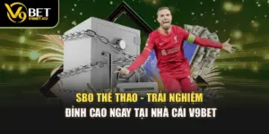 SBO Thể Thao - Trải Nghiệm Đỉnh Cao Ngay Tại Nhà Cái V9BET