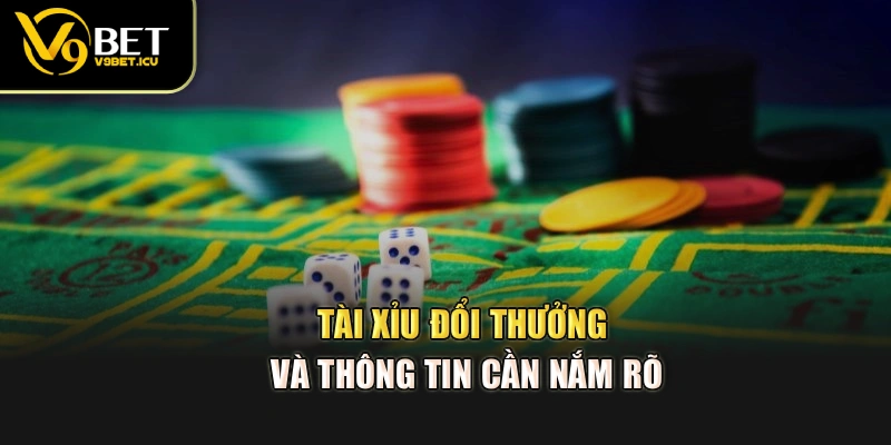 Tài xỉu đổi thưởng và thông tin cần nắm rõ