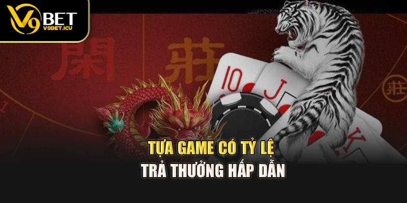 Tựa game có tỷ lệ trả thưởng hấp dẫn