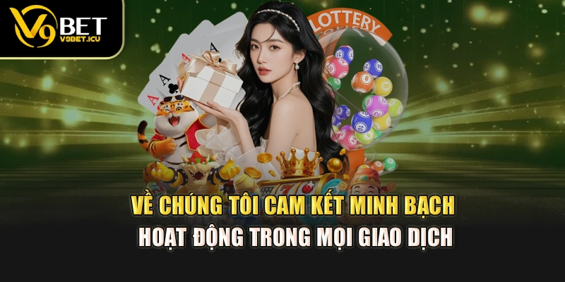 Về chúng tôi cam kết minh bạch hoạt động trong mọi giao dịch